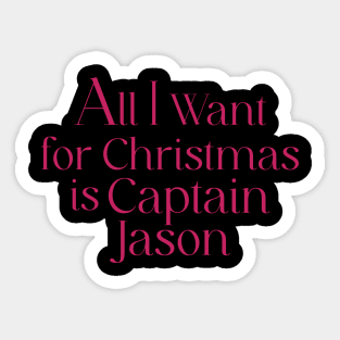 All I want for Christmas is Captain Jason Sticker